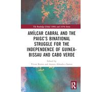Amílcar Cabral and Independence in Africa: A Binational Struggle