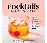 Amin Benny Brian Weber Cocktails Made Simple (Tascabile)