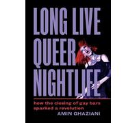 Amin Ghaziani Long Live Queer Nightlife (Copertina rigida)