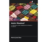 Amin Maalouf: La letteratura come mediazione tra Oriente e Occidente