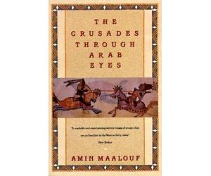 Amin Maalouf The Crusades Through Arab Eyes (Tascabile)