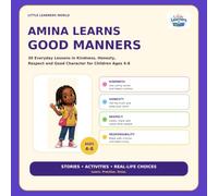 Amina Learns Good Manners: 30 Everyday Lessons in Kindness, Honesty, Respect and Good Character for Children Ages 4-8