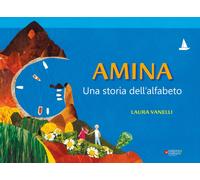 Amina. Una storia dell'alfabeto - Vanelli Laura