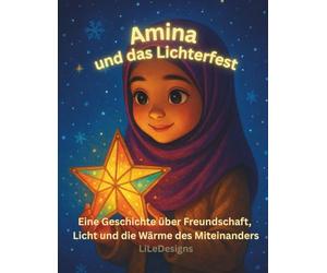 Amina und das Lichterfest: Eine Geschichte über Freundschaft, Licht und die Wärme des Miteinanders