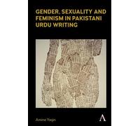 Amina Yaqin Gender, Sexuality and Feminism in Pakistani Urdu (Copertina rigida)
