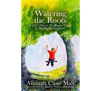 Aminah Chao Mah Watering the Roots (Tascabile)