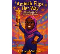 Aminah Flips Her Way: A Muslim's Girl Gymnastic Dream
