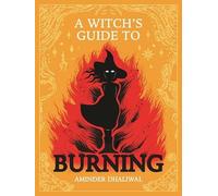 Aminder Dhaliwal A Witch's Guide to Burning (Copertina rigida)