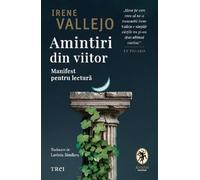 Amintiri din viitor. Manifest pentru lectura - Irene Vallejo
