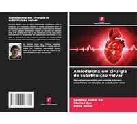Amiodarona em cirurgia de substituição valvar: Manual perioperatório para orientar a terapia antiarrítmica em cirurgias de substituição valvar
