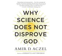 Amir Aczel Why Science Does Not Disprove God (Tascabile)