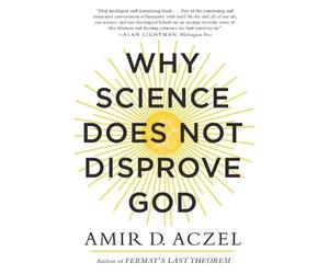 Amir Aczel Why Science Does Not Disprove God (Tascabile)
