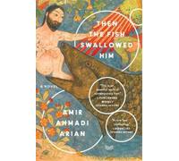 Amir Ahmadi Arian Then the Fish Swallowed Him (Tascabile)
