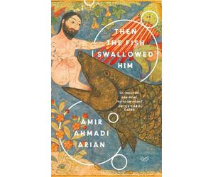 Amir Ahmadi Arian Then the Fish Swallowed Him (Tascabile)