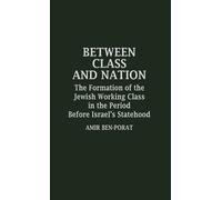 Amir Ben Porat Between Class and Nation (Copertina rigida)