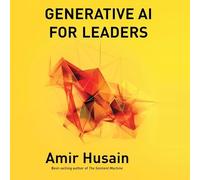 Amir Husain Amir Husain Generative AI for Leaders (Copertina rigida)