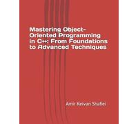 Amir Keivan Shafiei Mastering Object-Oriented Programming in C++ (Tascabile)