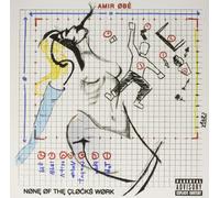 Amir Obe None Of The Clocks Work Explicit Lyrics (Vinyl LP)