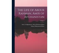 Amir Of Afghanis 'Abd Al-Rahman Kh The Life of Abdur Rahman, Amir o (Tascabile)