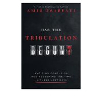 Amir Tsarfati Has the Tribulation Begun? (Tascabile)