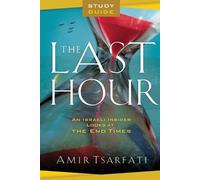 Amir Tsarfati The Last Hour Study Guide - An Israeli Insider Looks a (Tascabile)