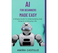 Amira Castill0 AI for Beginners Made Easy (Tascabile)