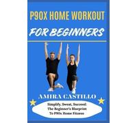 Amira Castillo P9ox Home Workout for Beginners (Tascabile)