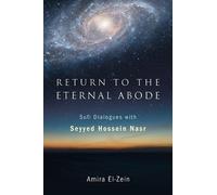 Amira El-Zein Seyyed Hossein Nasr Return to the Eternal Abode (Tascabile)
