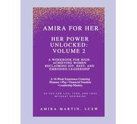 Amira for Her: Her Power Unlocked: Volume 2: A Workbook for High-Achieving Women Reclaiming Joy, Rest, and Embodied Leadership
