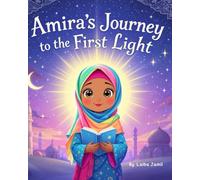 Amira's Journey to the First Light: A Gentle Introduction to Surah Al-Fatiha for Young Hearts