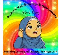 Amira's Rainbow Hijab Adventures Blue Day Learning Colors and Diversity for Ages 3-5: Full Premium Color A children’s picture book about kindness, ... - diverse story for preschoolers (ages 3-5)