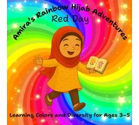 Amira's Rainbow Hijab Adventures Red Day Learning Colors and Diversity for Ages 3-5: This is the first story in a colorful journey with Amira, as she ... hijabs and celebrates pride, family, and joy.