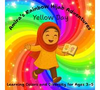 Amira's Rainbow Hijab Adventure's Yellow Day Learning Colors and Diversity for Ages 3-5: Full Premium Color: Another Bright Adventure - A Fresh Glow in Orange