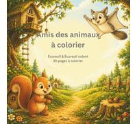 Amis des animaux à colorier: Écureuil et le Écureuil volant: 30 pages à colorier
