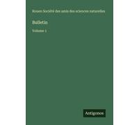Amis des sciences naturelles Rouen Bulletin: Volume 1 (Tascabile)