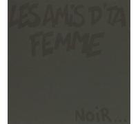 Amis D'Ta Femme - Noir ... Et Rouge Aussi Un Peu