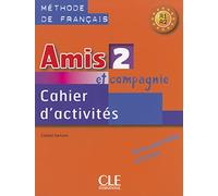 Amis et compagnie. Cahier d'activités. Per la Scuola secondaria di primo grado (Vol. 2)