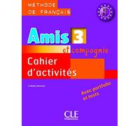 Amis et compagnie. Cahier d'activités. Per la Scuola secondaria di primo grado (Vol. 3): Méthode de français A2 B1