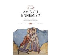Amis ou ennemis ?: Emotions, relations, identités au Moyen Age