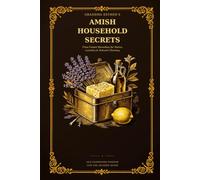 AMISH HOUSEHOLD SECRETS: TIME-TESTED REMEDIES FOR STAINS, LAUNDRY, AND DELICATE FABRICS