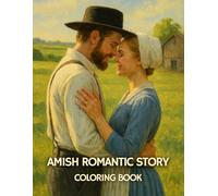 Amish Romantic Story Coloring Book: A Peaceful Adult Coloriung Journey Through Love, Simplicity, and Country Life