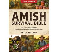 Amish Survival Bible: The All-in-One Guide to Escaping the System and Living Off-Grid with DIY Projects, Natural Remedies, Food Preparation, and Survival Skills by Harnessing Amish Principles