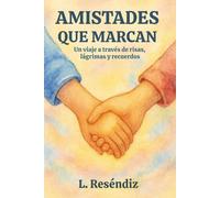 Amistades que marcan: Un viaje a través de risas, lágrimas y recuerdos