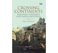 Amit Agarwal Crossing Continents- European Explorers and India's Mys (Tascabile)