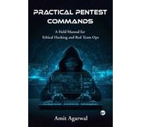 Amit Agarwal Practical Pentest Commands: A Field Manual for Ethical (Tascabile)