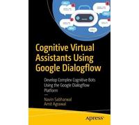 Amit Agrawal Navin Sa Cognitive Virtual Assistants Using Google Dia (Tascabile)