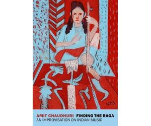Amit Chaudhuri Chaudhuri, Amit Finding the Raga (Tascabile)