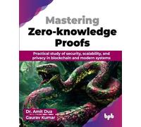 Amit Dua Gaurav Kumar Mastering Zero-knowledge Proofs (Tascabile)