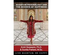 Amit Goswami M Sc Sunita P Quantum Psychology and the Science of Hap (Tascabile)