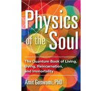 Amit Goswami Physics of the Soul (Tascabile)
